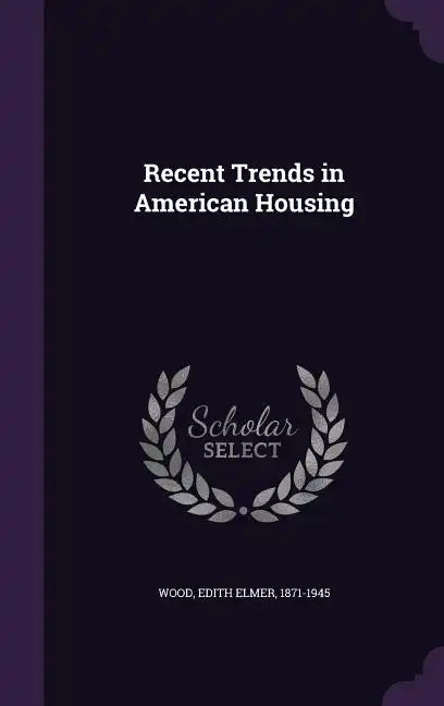 Recent Trends in American Housing - Hardcover