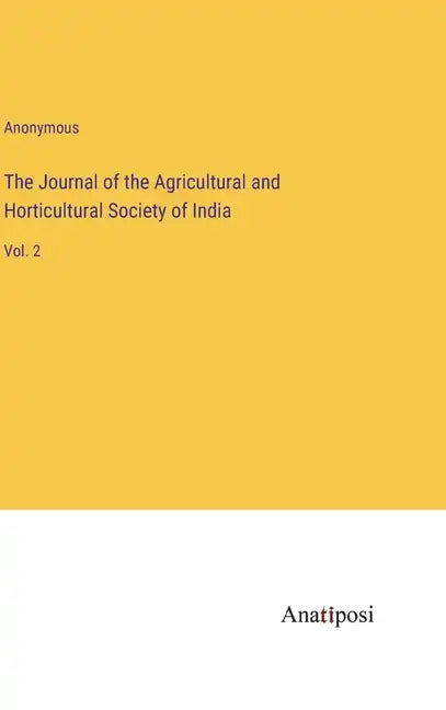 The Journal of the Agricultural and Horticultural Society of India: Vol. 2 - Hardcover