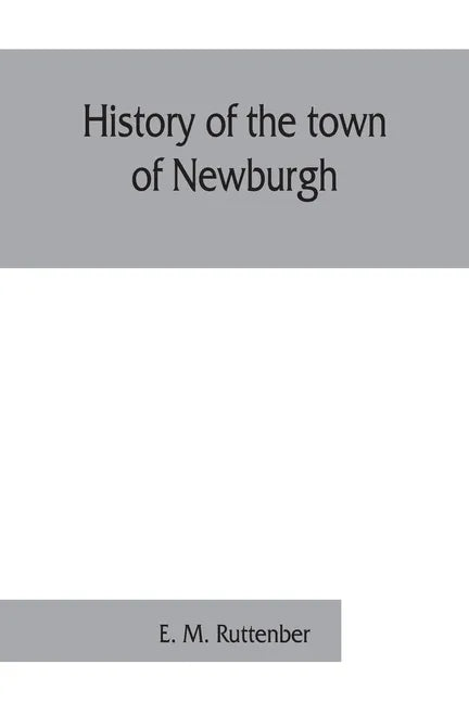 History of the town of Newburgh - Paperback