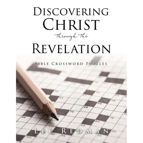 Discovering Christ through the Revelation: Bible Crossword Puzzles - Paperback