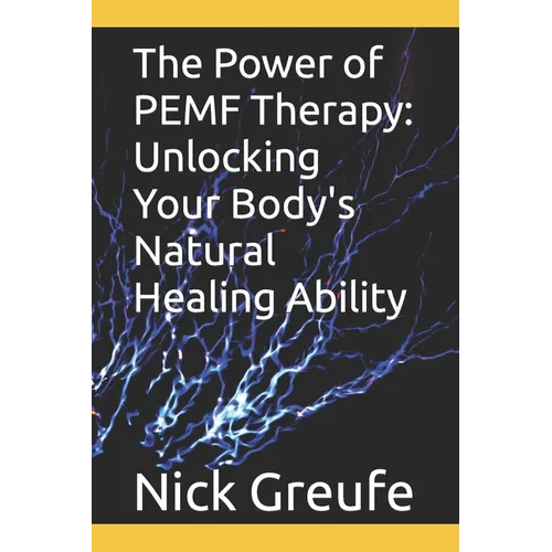 The Power of PEMF Therapy: Unlocking Your Body's Natural Healing Ability - Paperback