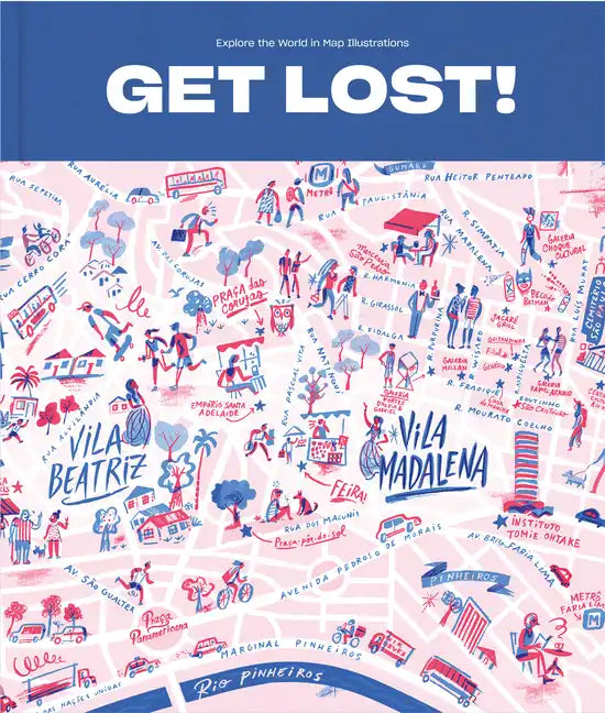 Get Lost: Explore the World Through Map Illustrations - Hardcover