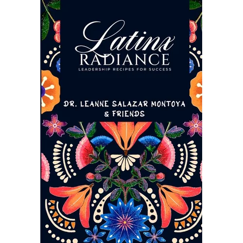 Latinx Radiance: Recipes for Leadership - Paperback