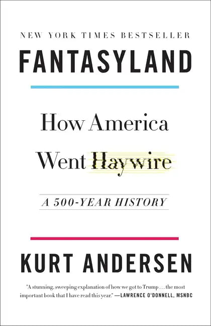 Fantasyland: How America Went Haywire: A 500-Year History - Paperback