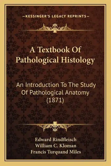 A Textbook Of Pathological Histology: An Introduction To The Study Of Pathological Anatomy (1871) - Paperback