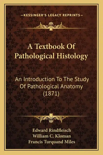 A Textbook Of Pathological Histology: An Introduction To The Study Of Pathological Anatomy (1871) - Paperback