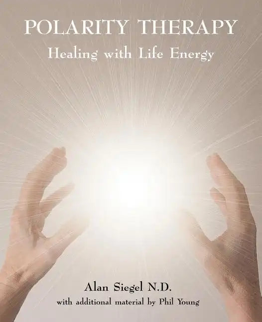 Polarity Therapy - Healing with Life Energy - Paperback