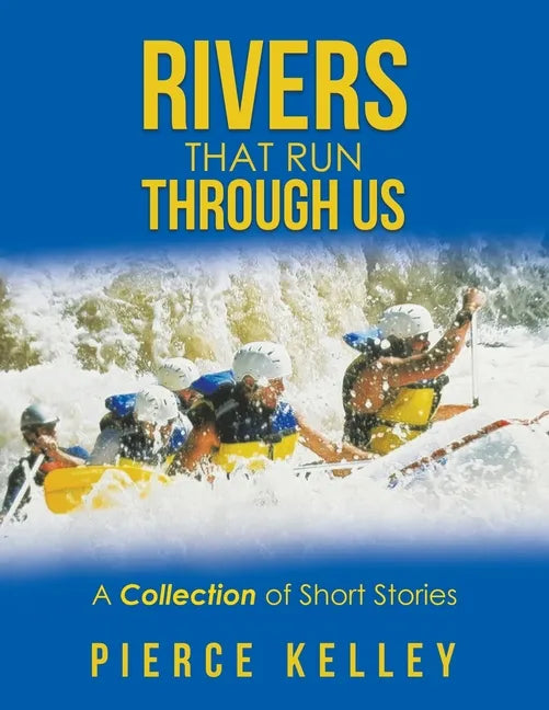 Rivers That Run Through Us: A Collection of Short Stories - Paperback