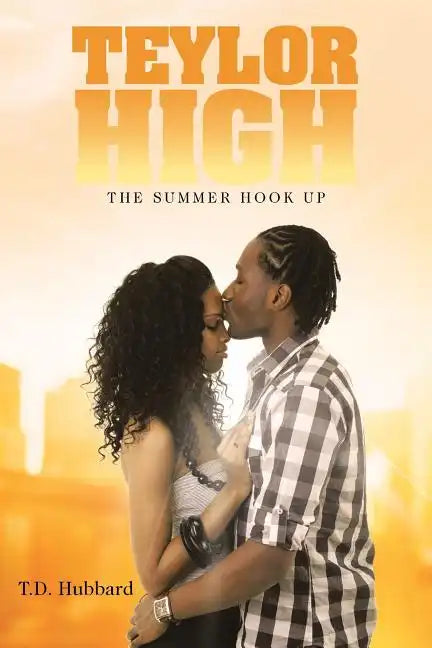 Teylor High: The Summer Hook Up - Paperback