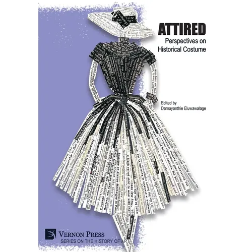 Attired: Perspectives on Historical Costume - Hardcover