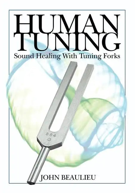 Human Tuning Sound Healing with Tuning Forks - Paperback