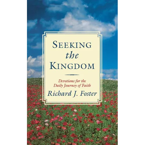 Seeking the Kingdom: Devotions for the Daily Journey of Faith - Paperback