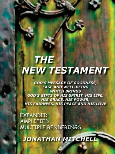 New Testament-PR: God's Message of Goodness, Ease and Well-Being Which Brings God's Gifts of His Spirit, His Life, His Grace, His Power, His Fairness, - Paperback