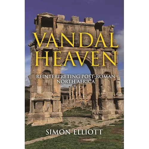 Vandal Heaven: Reinterpreting Post-Roman North Africa - Hardcover