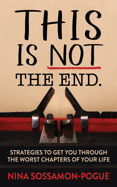 This Is Not 'The End': Strategies to Get You Through the Worst Chapters of Your Life - Paperback