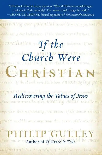 If the Church Were Christian: Rediscovering the Values of Jesus - Paperback