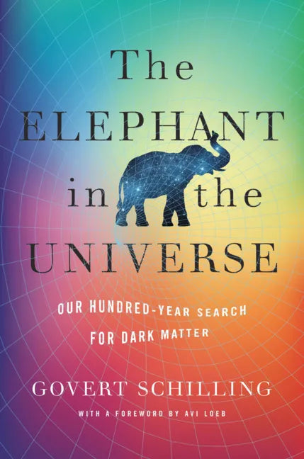The Elephant in the Universe: Our Hundred-Year Search for Dark Matter - Hardcover