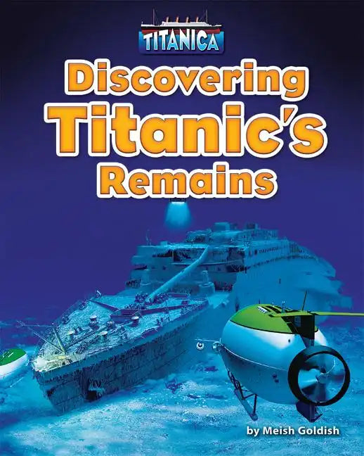 Discovering Titanic's Remains - Library Binding
