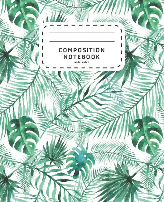 Composition Notebook: Watercolor Palm Leaves - Wide Ruled Notebook For School - Composition Notebook Preschool - Paperback