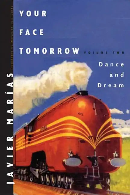 Your Face Tomorrow: Dance and Dream - Hardcover