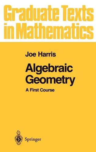 Algebraic Geometry: A First Course - Hardcover