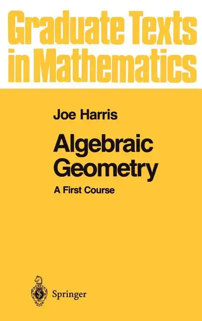 Algebraic Geometry: A First Course - Hardcover