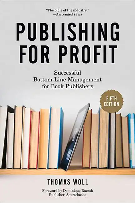 Publishing for Profit: Successful Bottom-Line Management for Book Publishers - Paperback