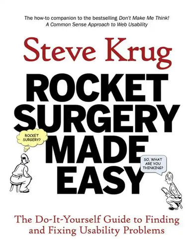 Rocket Surgery Made Easy: The Do-It-Yourself Guide to Finding and Fixing Usability Problems - Paperback