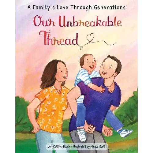 Our Unbreakable Thread: A Family's Love Through Generations - Hardcover
