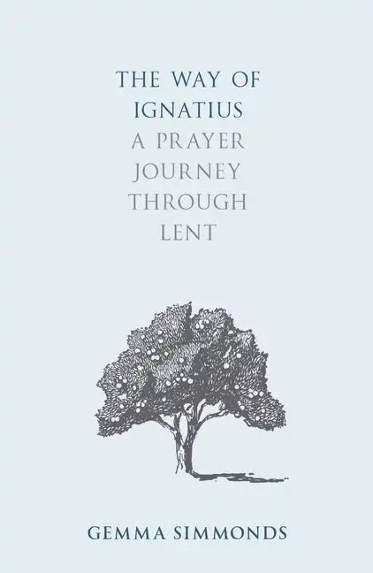 The Way of Ignatius: A Prayer Journey Through Lent - Paperback