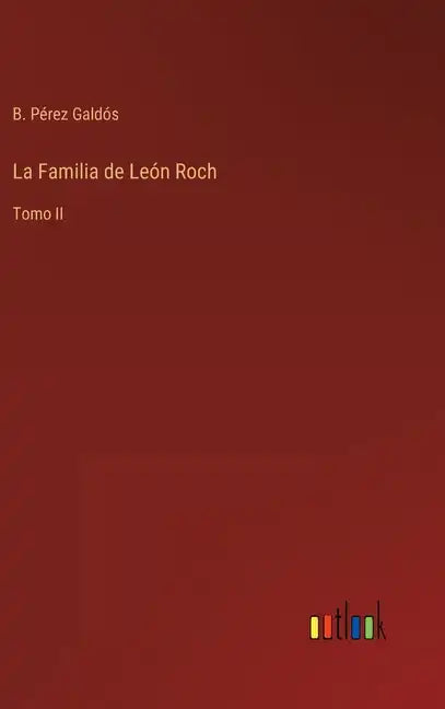 La Familia de León Roch: Tomo II - Hardcover