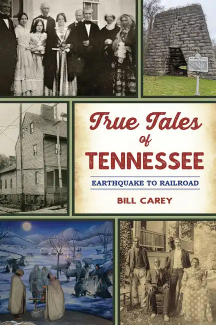 True Tales of Tennessee: Earthquake to Railroad - Paperback