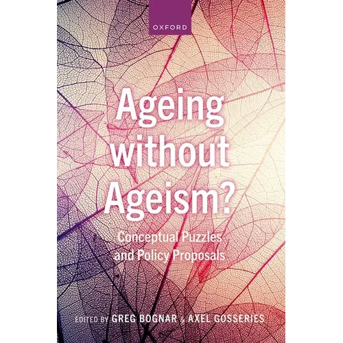 Ageing Without Ageism?: Conceptual Puzzles and Policy Proposals - Hardcover