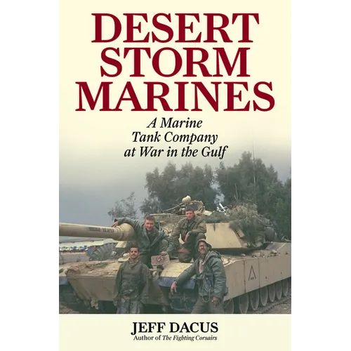 Desert Storm Marines: A Marine Tank Company at War in the Gulf - Hardcover