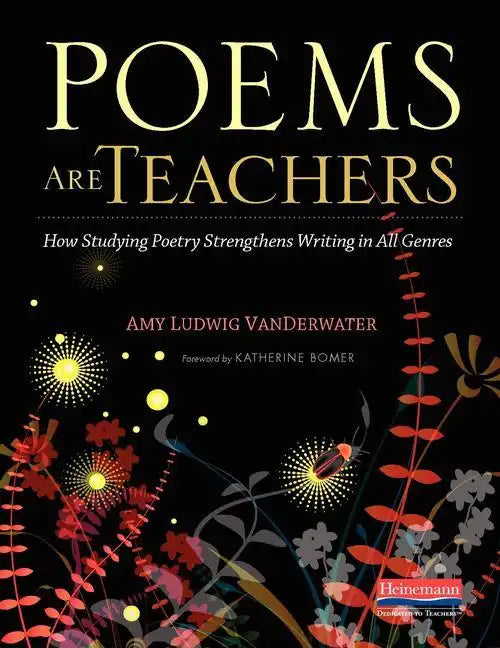 Poems Are Teachers: How Studying Poetry Strengthens Writing in All Genres - Paperback