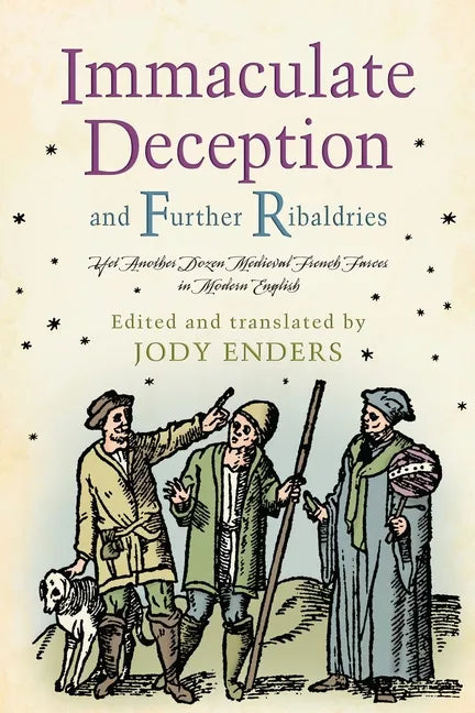 Immaculate Deception and Further Ribaldries: Yet Another Dozen Medieval French Farces in Modern English - Hardcover