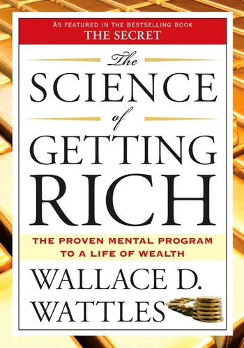 The Science of Getting Rich: The Proven Mental Program to a Life of Wealth - Paperback