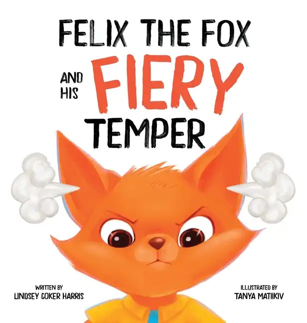 Felix the Fox and his Fiery Temper - Hardcover