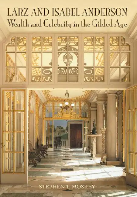 Larz and Isabel Anderson: Wealth and Celebrity in the Gilded Age - Hardcover