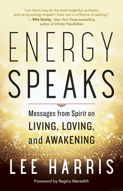 Energy Speaks: Messages from Spirit on Living, Loving, and Awakening - Paperback