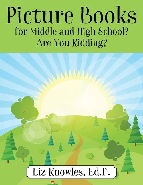 Picture Books for Middle and High School? Are You Kidding? - Paperback