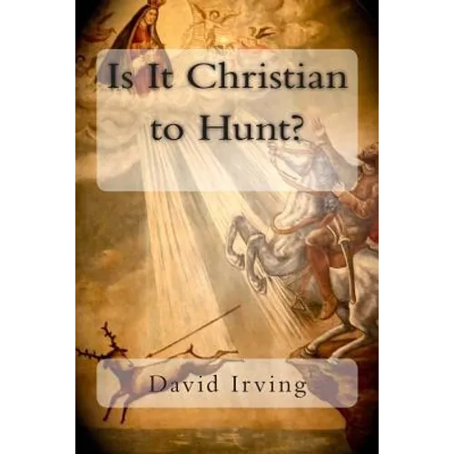 Is It Christian to Hunt? - Paperback