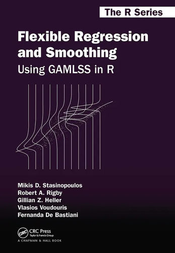 Flexible Regression and Smoothing: Using Gamlss in R - Paperback