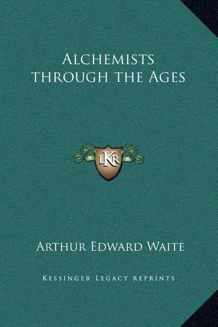 Alchemists Through the Ages - Hardcover