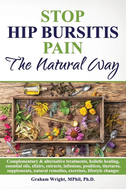 Stop Hip Bursitis Pain: The Natural Way - Paperback