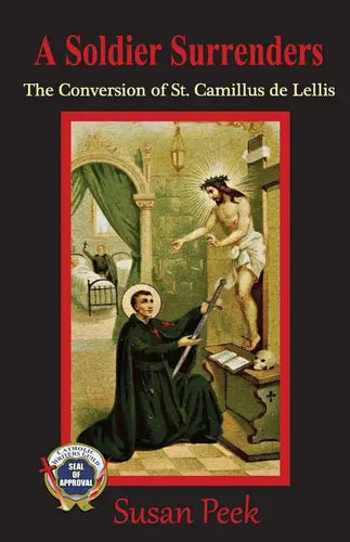 A Soldier Surrenders: The Conversion of Saint Camillus de Lellis - Paperback