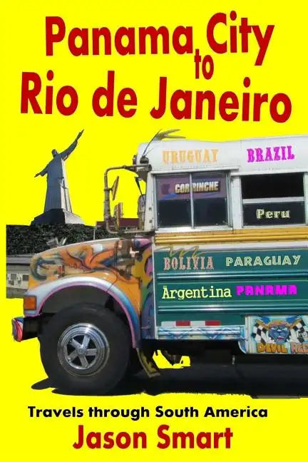 Panama City to Rio de Janeiro: Travels Through South America - Paperback