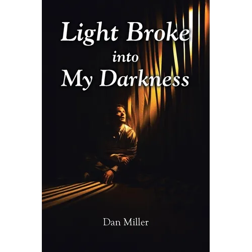 Light Broke into My Darkness - Paperback