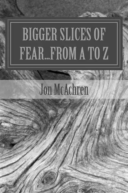 BIGGER Slices of Fear...From A to Z - Paperback