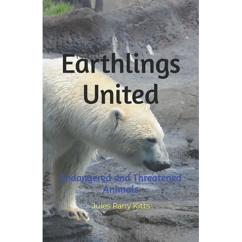Earthlings United: Endangered and Threatened Animals - Paperback